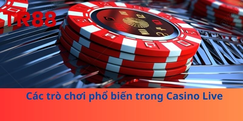 Các trò chơi phổ biến trong Casino Live
