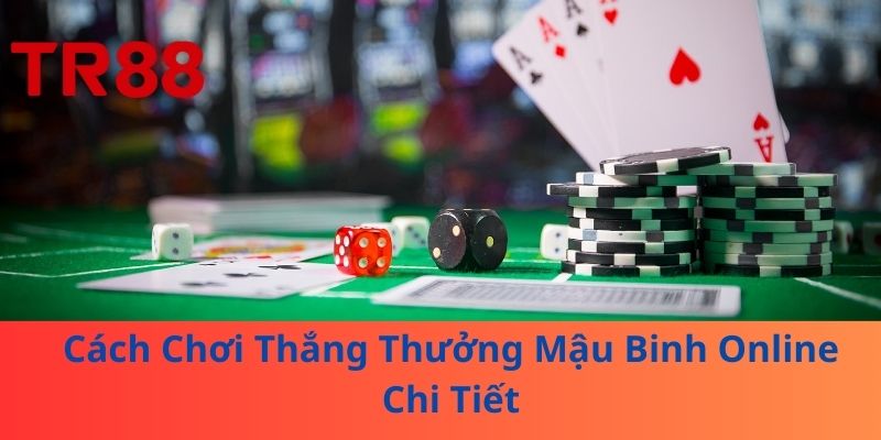 Cách Chơi Thắng Thưởng Mậu Binh Online Chi Tiết