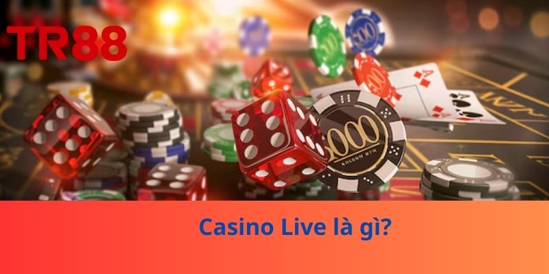 Casino Live là gì?