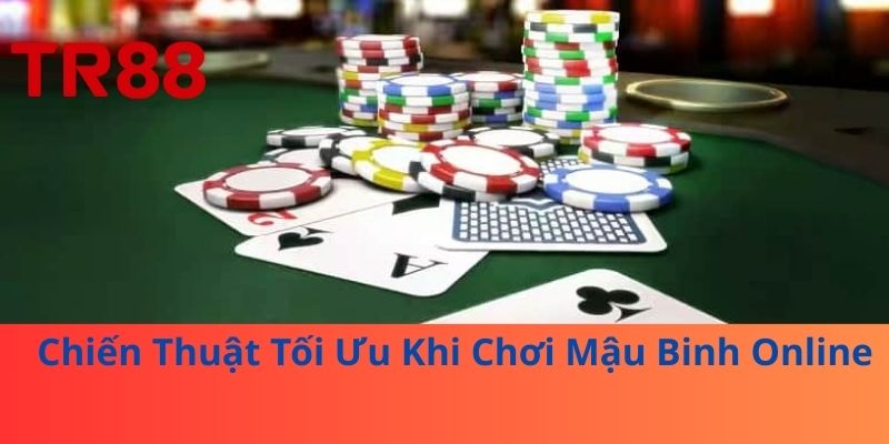 Chiến Thuật Tối Ưu Khi Chơi Mậu Binh Online