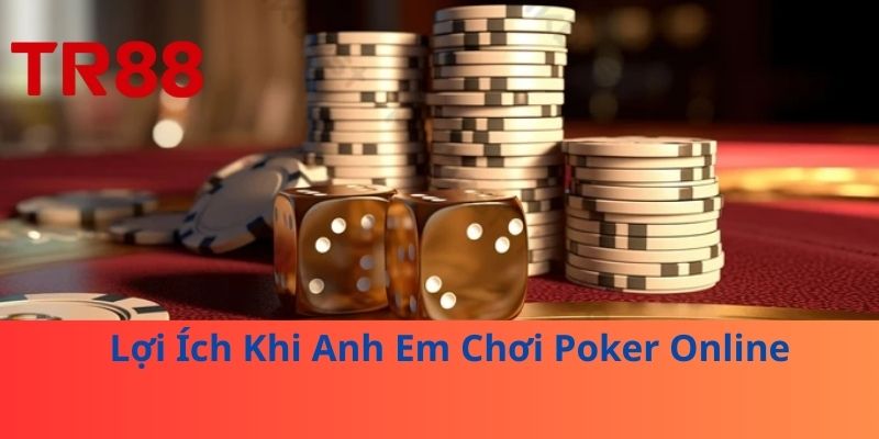 Lợi Ích Khi Anh Em Chơi Poker Online