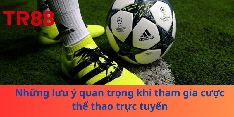 Những lưu ý quan trọng khi tham gia cược thể thao trực tuyến