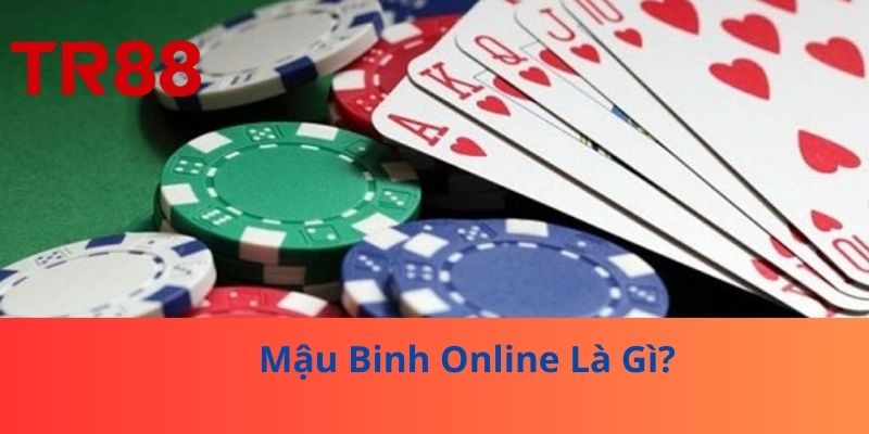 Mậu Binh Online Là Gì?