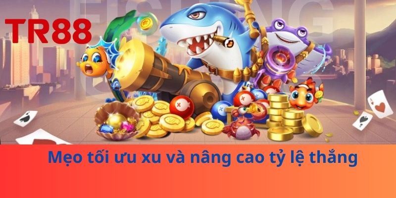 Mẹo tối ưu xu và nâng cao tỷ lệ thắng