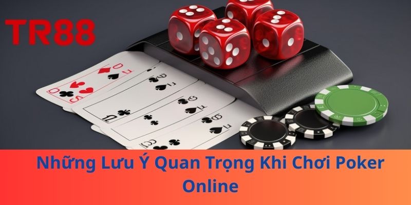 Những Lưu Ý Quan Trọng Khi Chơi Poker Online
