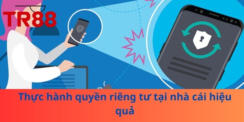 Thực hành quyền riêng tư tại nhà cái hiệu quả